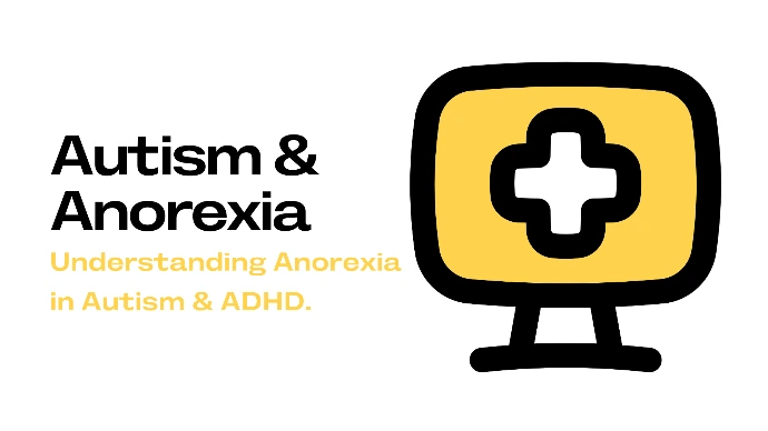 Anorexia in Autism and ADHD