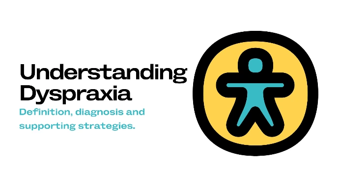 Understanding Dyspraxia