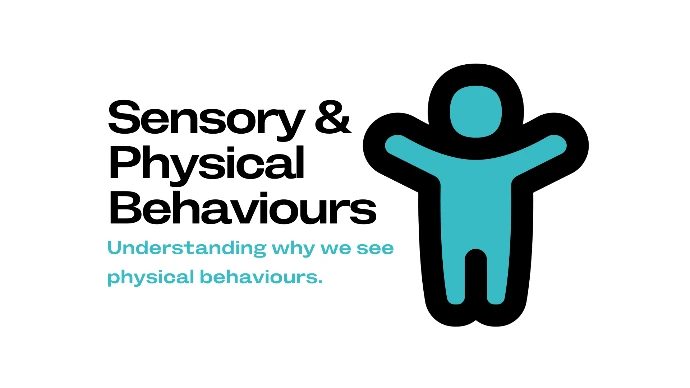 Sensory and Physical Behaviours