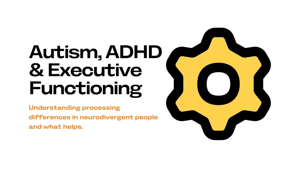 Executive Functioning in Autism & ADHD